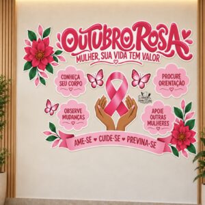 PAINEL OUTUBRO ROSA — MULHER, SUA VIDA TEM VALOR!